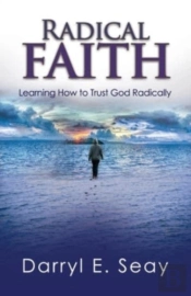 Radical Faith: Learning How To Trust God