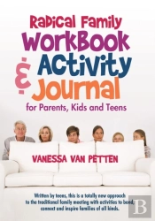 Radical Family Workbook And Activity Journal For Parents, Kids And Teens