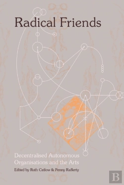 Bertrand.pt - Radical Friends: Decentralised Autonomous Organisations And The Arts