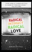 Radical Intimacy, Radical Love