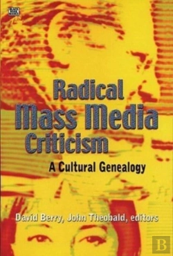 Bertrand.pt - Radical Mass Media Criticism - A Cultural Genealogy