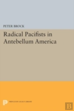 Bertrand.pt - Radical Pacifists In Antebellum America