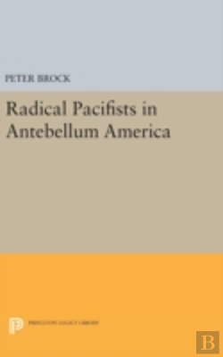 Bertrand.pt - Radical Pacifists In Antebellum America