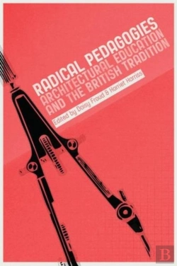Bertrand.pt - Radical Pedagogies : Architectural Education And The British Tradition