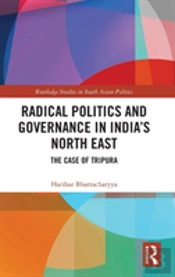 Radical Politics And Governance In India'S North East