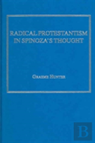 Radical Protestantism In Spinoza'S Thought