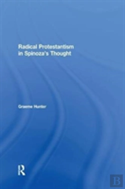 Bertrand.pt - Radical Protestantism In Spinoza'S Thought