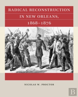 Bertrand.pt - Radical Reconstruction In New Orleans, 1868â€“1876