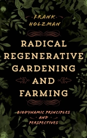 Radical Regenerative Gardening And Farming