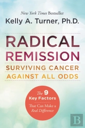 Radical Remission: Surviving Cancer Against All Odds