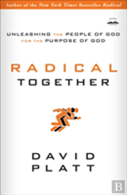 Bertrand.pt - Radical Together: Unleashing The People Of God For The Purpose Of God