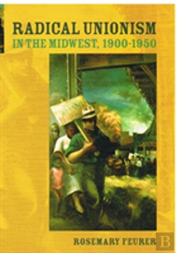 Bertrand.pt - Radical Unionism In The Midwest, 1900-1950