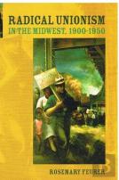Radical Unionism In The Midwest, 1900-1950