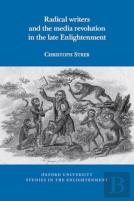 Radical Writers And The Media Revolution In The Late Enlightenment