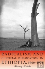 Radicalism And Cultural Dislocation In Ethiopia, 1960-1974