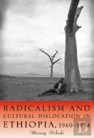 Radicalism And Cultural Dislocation In Ethiopia, 1960-1974