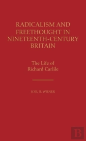 Radicalism And Freethought In Nineteenth-Century Britain