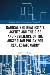 Radicalized Real Estate Agents And The Rise And Resilience Of The Australian Policy For Real Estate Carry