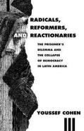 Radicals, Reformers, And Reactionaries