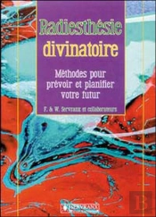 Radiesthésie Divinatoire ; Méthodes Pour Prévoir Et Planifier Votre Futur