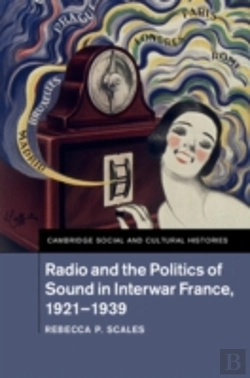Bertrand.pt - Radio And The Politics Of Sound In Interwar France, 1921â€“1939