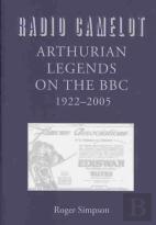 Radio Camelot - Arthurian Legends On The Bbc, 1922-2005