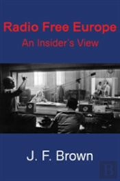 Radio Free Europe: An Insider'S View