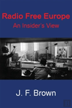 Bertrand.pt - Radio Free Europe: An Insider'S View