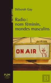 Radio : Nom Féminin, Mondes Masculins