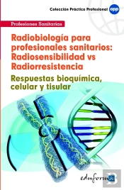 Radiobiología Para Profesionales Sanitarios: Radiosensibilidad Vs Radiorresistencia. Respuestas Bioq