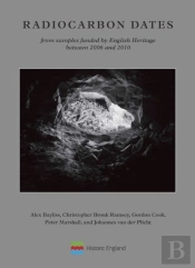 Radiocarbon Dates From Samples Funded By English Heritage Between 2006 And 2010