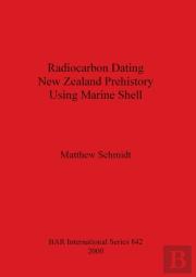 Radiocarbon Dating New Zealand Prehistory Using Marine Shell