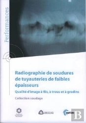 Radiographies De Soudures De Tuyauteries De Faibles Épaisseurs - Qualité D'Images À Fils, À Trous Et À Gradins