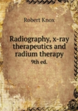 Bertrand.pt - Radiography, X-Ray Therapeutics And Radium Therapy 9th Ed.