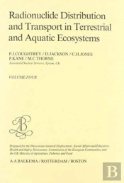Radionuclide Distribution And Transport In Terrestrial And Aquatic Ecosystems. Volume 4