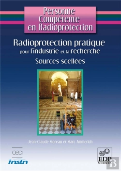 Bertrand.pt - Radioprotection Pratique Pour L'Industrie Et La Recherche ; Sources Scellées