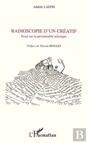 Radioscopie D'Un Creatif, Essai Sur La Personnalite Artistique