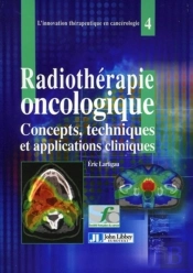 Radiothérapie Oncologique : Concepts, Techniques Et Applications Cliniques