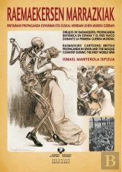Raemaekersen Marrazkiak: Britaniar Propaganda Espainian Eta Euskal Herrian Lehen Mundu Gerran - Dibu