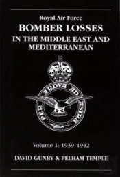 Raf Bomber Losses In The Middle East & Mediterranean Volume 1