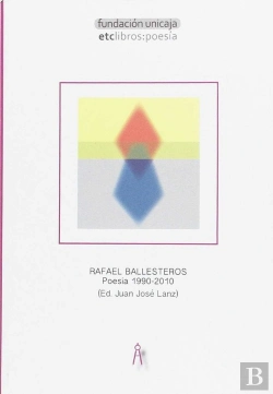 Bertrand.pt - Rafael Ballesteros. Poesía (1990-2010)