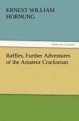Raffles, Further Adventures Of The Amateur Cracksman