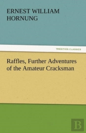 Raffles, Further Adventures Of The Amateur Cracksman