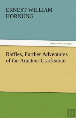 Bertrand.pt - Raffles, Further Adventures Of The Amateur Cracksman
