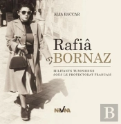 Rafia Bornaz ; Militante Tunisienne Sous Le Protectorat Français