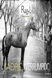 Ragel. Madrid Interrumpido