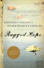Ragged Hope: Surviving The Fallout Of Other People'S Choices