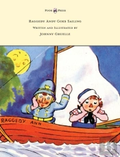 Raggedy Andy Goes Sailing - Written And Illustrated By Johnny Gruelle