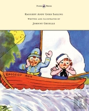 Raggedy Andy Goes Sailing - Written And Illustrated By Johnny Gruelle