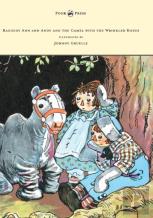 Raggedy Ann And Andy And The Camel With The Wrinkled Knees - Illustrated By Johnny Gruelle